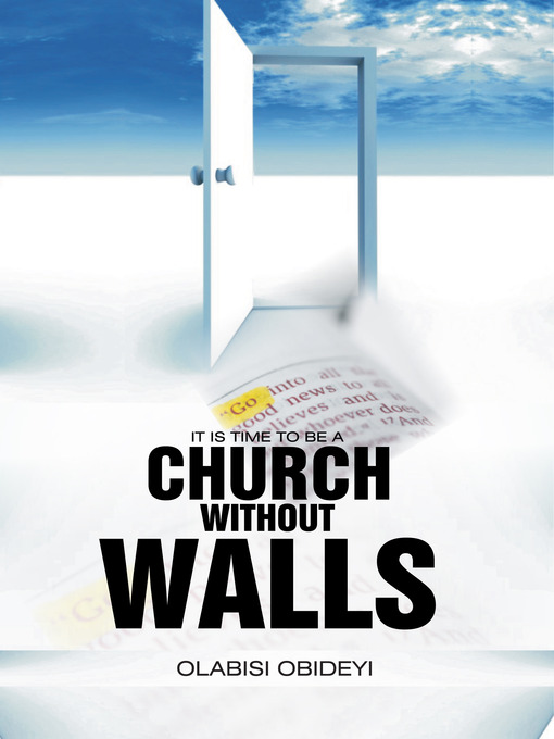 Title details for It Is Time to Be a Church without Walls by Olabisi Obideyi - Available